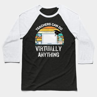 Teachers can do Virtually Anything Baseball T-Shirt